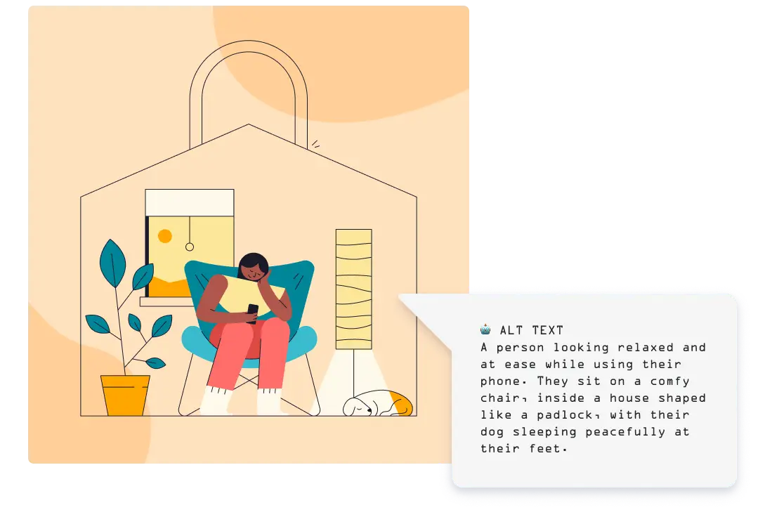 An illustration used to convey a 'privacy story moment'. The speech bubble pointing to it reads 'ALT TEXT: A person looking relaxed and at ease while using their phone. They sit on a comfy chair, inside a house shaped like a padlock, with their dog sleeping peacefully at their feet.